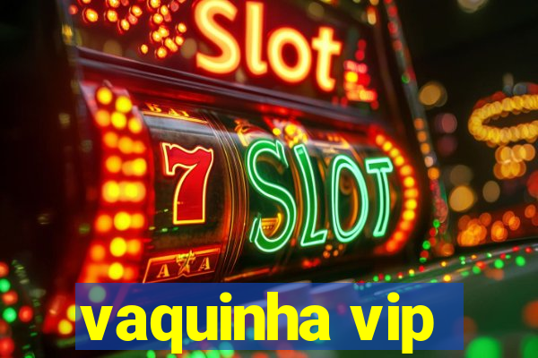 vaquinha vip